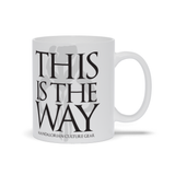 This is The Way Ceramic Mug